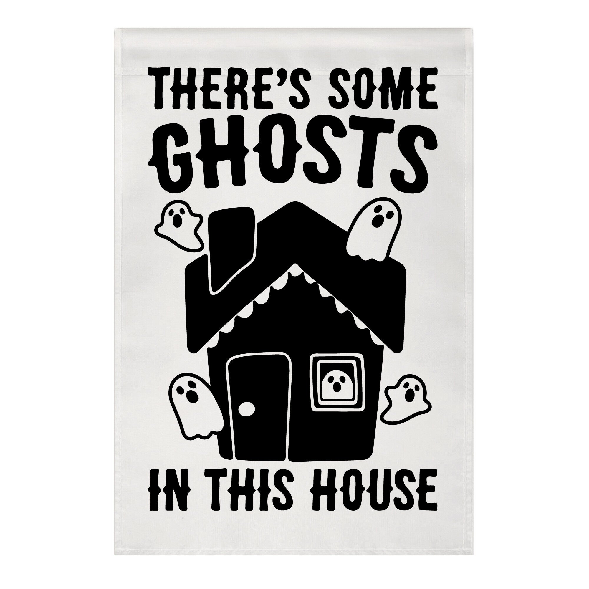 There's Some Ghosts In This House Parody Garden Flag